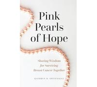 Pink Pearls of Hope: Sharing Wisdom for Surviving Breast Cancer Together