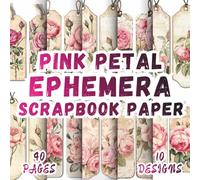 Pink Petal Ephemera Scrapbook Paper: 10 Vibrant Designs, 8.5 x 8.5 Inch Double-Sided, 40 Pages for Collage Art, Journaling, Paper Crafting, Mixed Media And Scrapbooking
