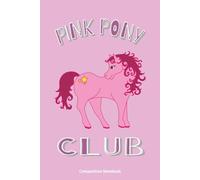 Pink Pony Club: Composition Notebook |110 page, college ruled paper | Office, School, Home, Gift for Students, University, Collage, Girls, Women