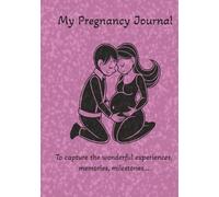 Pink Pregnancy Journal: Keepsake for Expecting First-Time Moms: A Beautiful Space to Record Memories, Milestones, and Week-by-Week Moments | 150 Pages, 7x10 in | Lovely Gift for Moms-to-Be
