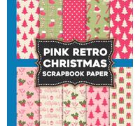 Pink Retro Christmas Scrapbook Paper: 20 Double-Sided Vintage Inspired Holiday Patterns for Scrapbooking, Card Making, Junk Journals & DIY Crafts
