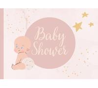 Pink Rose Baby Shower Guest Book To Whrite Sign In - For Newborn Baby Girl: With Advices and Wisher For Baby And Future Parents