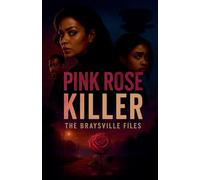 Pink Rose Killer: Braysville Files (Pink Rose Killer Book 1)