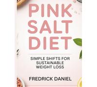 Pink Salt Diet: Simple Shifts for Sustainable Weight Loss