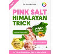 Pink Salt Himalayan Trick: How Pink Salt is Used for Weight Loss, Boost Metabolism, Curb Cravings Naturally & Reset Your Body in 21 Days