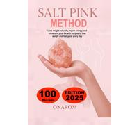 PINK SALT METHOD: Lose weight naturally, regain energy, and transform your life with recipes to lose weight and feel great every day