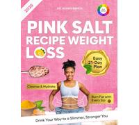 Pink Salt Recipe Weight Loss: The Recipe That’s Helping Women to Burn Fat Naturally, Curb Cravings & Supercharge Your Metabolism in Just 21 Days