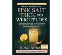 Pink Salt Trick for Weight Loss: The 60-Second Morning Electrolyte Reset That Melts Belly Fat, Balances Hormones, and Ignites All-Day Energy (Medicinal Plants and Herbs)