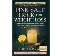 Pink Salt Trick for Weight Loss: The 60-Second Morning Electrolyte Reset That Melts Belly Fat, Balances Hormones, and Ignites All-Day Energy (Medicinal Plants and Herbs)