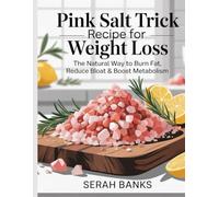 Pink Salt Trick Recipe for Weight Loss: The Natural Way to Burn Fat, Reduce Bloat & Boost Metabolism