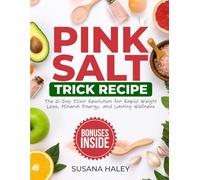 Pink Salt Trick Recipe: The 21-Day Elixir Revolution for Rapid Weight Loss, Mineral Energy, and Lasting Wellness