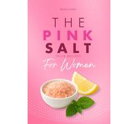 Pink Salt Trick Recipes For Women: A Natural Weight Loss Ritual to Burn Fat and Feel Energized Again