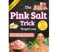 Pink Salt Trick Weight Loss For Women Over 50: A clear and detailed program to boost your metabolism, curb cravings, and regain energy, designed for real women, real lives, and real results.