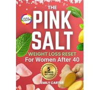 Pink Salt Weight Loss Reset for Women: A Natural and Safe 21-Day Trick Recipe to Reduce Bloating, Burn Fat, Boost Hydration, and Restart Your Metabolism After 40