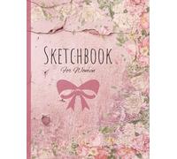 Pink Sketchbook For Women: A Pretty Pink and Floral With a Bow Detail 8.5" x 11" 100 Page Blank Sketchbook For Women; Pretty Sketchbook For Women