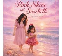 Pink Skies and Seashells: A gentle story about love, loss, and growing together