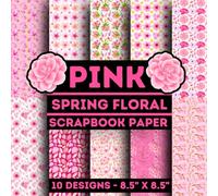 Pink Spring Floral Scrapbook Paper: 10 Of Pink Spring Flowers Theme Backgrounds 8.5" x 8.5" for Scrapbooking, Mixed Media, Origami, Wrapping Paper, ... Decoupage, DIY, Card Crafting, and More