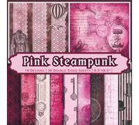 Pink Steampunk Scrapbook Paper Craft Pad: 18 Rustic Designs, 36 Double-Sided Sheets Printed on 8.5"x8.5" Size Papers. Perfect for Decorations, Card ... DIY Projects, Ephemera, Album and More!