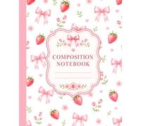 Pink Strawberry Coquette Composition Notebook Wide Ruled: Cute Girly Floral Strawberry Coquette Bow Aesthetic Lined Paper Journal for Teen Girls & ... to School Supplies, 7.5 x 9.25 in, 110 Pages