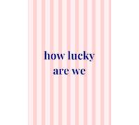 Pink Stripe Notebook: How Lucky Are We