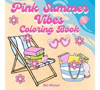 Pink Summer Vibes Coloring Book: Cute and Relaxing Designs for Stress Relief and Creative Fun