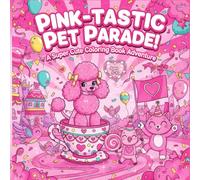 PINK-TASTIC PET PARADE: A Super Cute Kawaii Adventure for Girls! Adorable Animals, Castles, and Poodle Fun & Easy Coloring Pages for Girls Ages 5-10 | Perfect Gift for Kids.