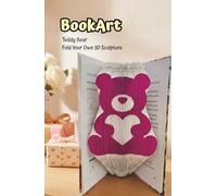 Pink Teddy Bear BookArt - Fold Your Own 3D Love Bear Sculpture: Unique Handmade Gift for Girls & Women | Pre-Marked Pages | No Experience Needed | ... | Perfect for Valentine's Day & Birthdays