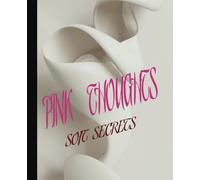 Pink Thoughts, Soft Secrets: A Teen Girl's Guided Journal for Mindfulness, Confidence & Self-Discovery
