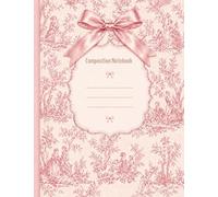 Pink Toile Coquette Composition Notebook: Cute Feminine Bow College Ruled Journal | Vintage French Country Floral Notebook for School, Notes & Gifts | 200 Pages