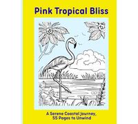 Pink Tropical Bliss: A Serene Coastal Journey, 55 Pages to Unwind