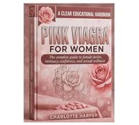 PINK VIAGRA FOR WOMEN: The complete guide to female desire, intimacy, confidence, and sexual wellness