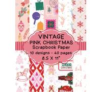 Pink Vintage Christmas Scrapbook Paper: 40 Double-Sided Pages Fussy Cut Ephemera & Patterned Pages for Junk Journals, Festive Crafts, and Digital Art Prints - 8.5 x 11 inches
