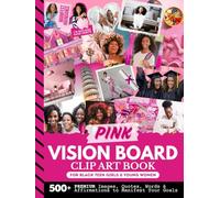Pink Vision Board Clip Art Book For Black Teen Girls: 500+ Premium Inspirational Magazine Pictures - Affirmations - Words - Quotes - Stickers to Cut ... Young Women Creative Gift / Hardcover
