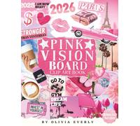 Pink Vision Board Clip Art Book: Pink Power for Your Dreams, An Extensive Collection of Inspiring Images, Quotes, and Affirmations for Personal ... year features with vibrant, feminine clip art