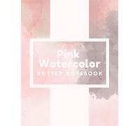 Pink Watercolor: Dotted Notebook, Dot Grid Journal