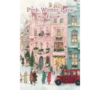 Pink Winter Lane Notebook: Cozy Watercolor Christmas Town Lined Journal: Vintage Pastel Houses & Snowy Holiday Street Scene | Ideal for Notes, Diaries, and Gifts