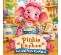 Pinkie the Elephant's Cut and Paste Cookbook