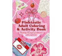 Pinktastic Adult Coloring & Activity Book: 50 Pages of Adult Creativity Book: 50 pages of whimsical Pink Perfect Fun