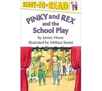 Pinky and Rex and the School Play: Ready-to-Read Level 3