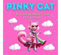 Pinky Cat: Slay, Color, Repeat - A Fluffy Cat Coloring Book for Stylish Teen Girls