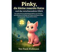 Pinky, die kleine rosarote Katze und das verschwundene Glück: Eine liebevolle Freundschaftsgeschichte zum Vorlesen und Selberlesen für Kinder ab 6 Jahren