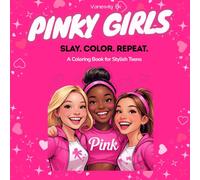 Pinky Girls: A Feel-Good Coloring Book for Girls Who Love Style, Sass and Pink Vibes