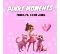 Pinky Moments: A Cute Coloring Book for Teen Girls Who Love Pets, Friendship, and Pink Vibes