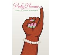 Pinky Promise: A Legacy of Purpose in the Making Write the Vision. Walk in Purpose.