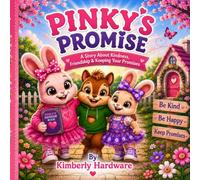Pinky’s Promise: A Story About Kindness, Friendship & Keeping Your Promises (Pinky Promise Kids Series)
