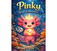 Pinky the Queen of Adventures: A Gentle Underwater Story About Courage, Kindness, and Listening to Your Heart