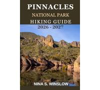 PINNACLES NATIONAL PARK HIKING GUIDE 2026 - 2027: A Trail Guide to Volcanic Spires, Talus Caves, Wildlife, and Ridge-Top Views in California’s Most ... Park (The Ultimate Hiking Guide Series)
