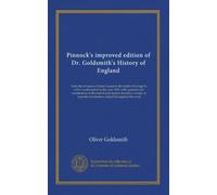 Pinnock's improved edition of Dr. Goldsmith's History of England: from the invasion of Julius Caesar to the death of George II, with a continuation to ... information, added throughout the work