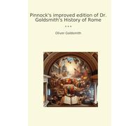 Pinnock's improved edition of Dr. Goldsmith's History of Rome (Classic Books)
