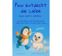 Pino entdeckt die Liebe - und muss niesen: Ein Vorlese- und Mitmachbuch über die vielen Formen der Liebe